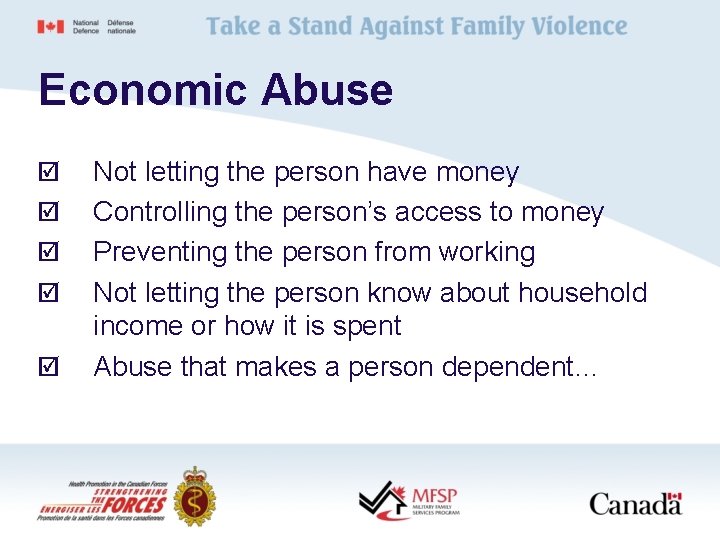 Economic Abuse þ þ þ Not letting the person have money Controlling the person’s