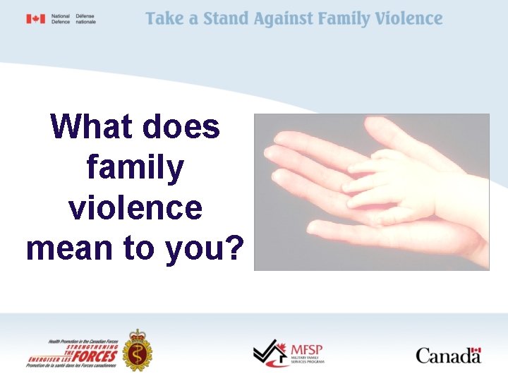 What does family violence mean to you? 