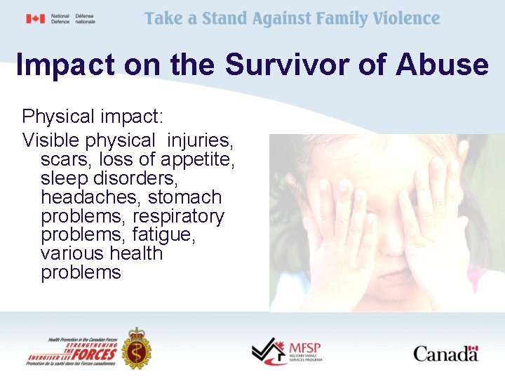 Impact on the Survivor of Abuse Physical impact: Visible physical injuries, scars, loss of