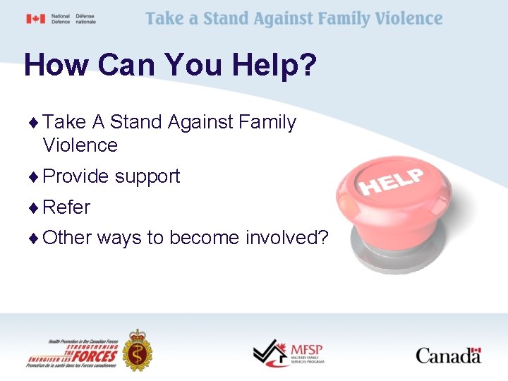 How Can You Help? ¨ Take A Stand Against Family Violence ¨ Provide support