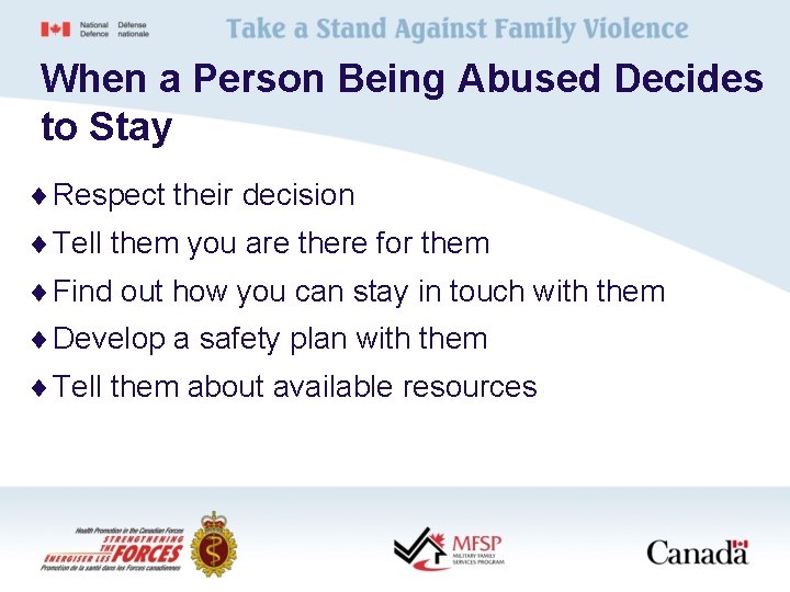 When a Person Being Abused Decides to Stay ¨ Respect their decision ¨ Tell