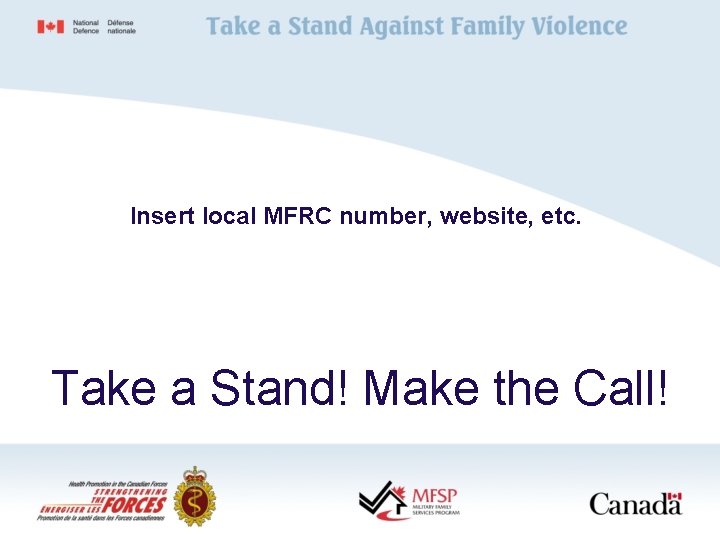 Insert local MFRC number, website, etc. Take a Stand! Make the Call! 