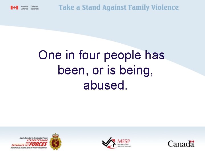 One in four people has been, or is being, abused. 
