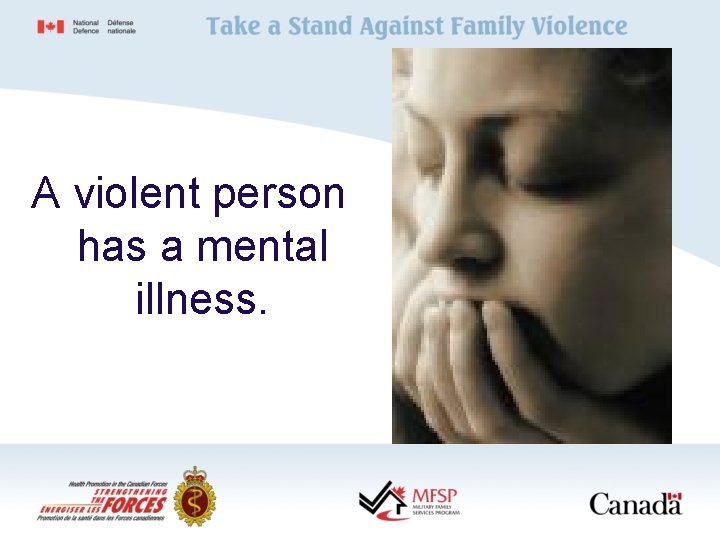 A violent person has a mental illness. 