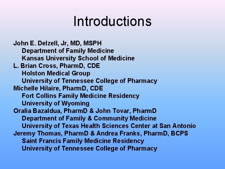 Introductions John E. Delzell, Jr, MD, MSPH Department of Family Medicine Kansas University School