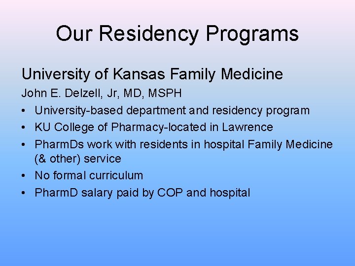 Our Residency Programs University of Kansas Family Medicine John E. Delzell, Jr, MD, MSPH
