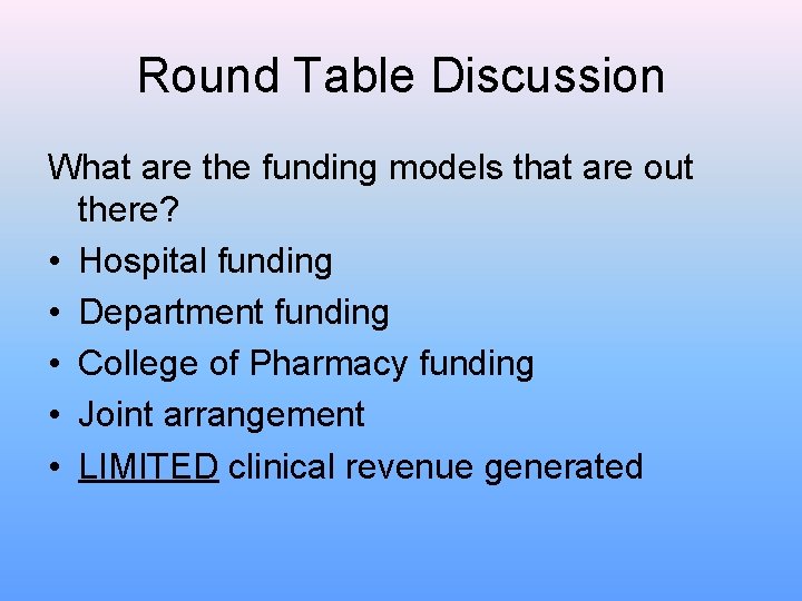 Round Table Discussion What are the funding models that are out there? • Hospital