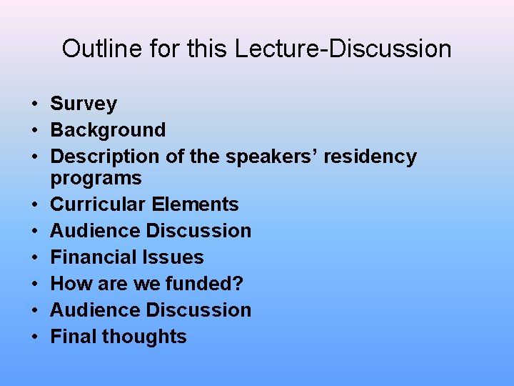 Outline for this Lecture-Discussion • Survey • Background • Description of the speakers’ residency