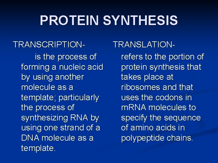 PROTEIN SYNTHESIS TRANSCRIPTIONis the process of forming a nucleic acid by using another molecule