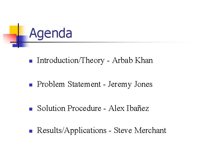 Agenda n Introduction/Theory - Arbab Khan n Problem Statement - Jeremy Jones n Solution