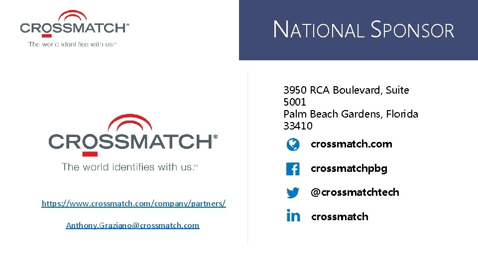 NATIONAL SPONSOR 3950 RCA Boulevard, Suite 5001 Palm Beach Gardens, Florida 33410 crossmatch. com