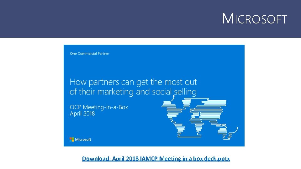 Tech Data MICROSOFT Download: April 2018 IAMCP Meeting in a box deck. pptx 