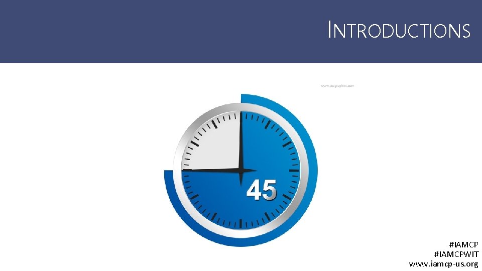 INTRODUCTIONS #IAMCPWIT www. iamcp-us. org 