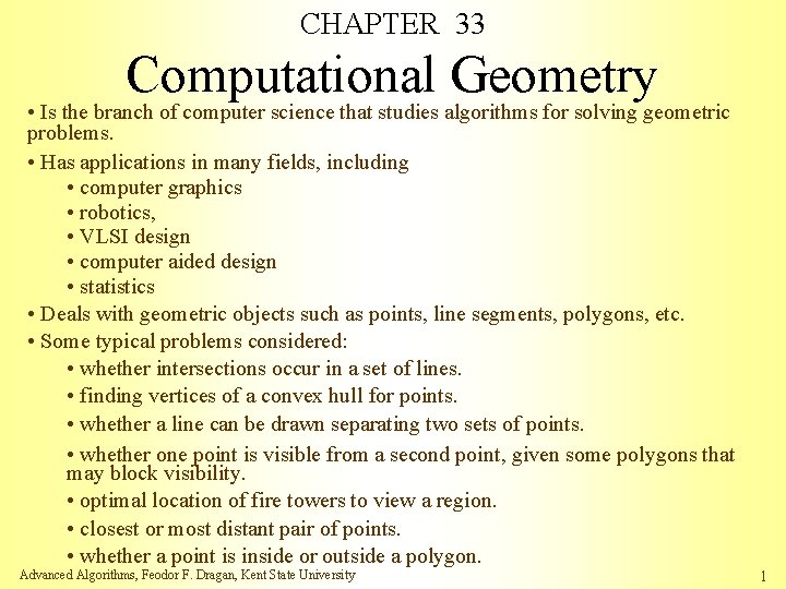 CHAPTER 33 Computational Geometry • Is the branch of computer science that studies algorithms