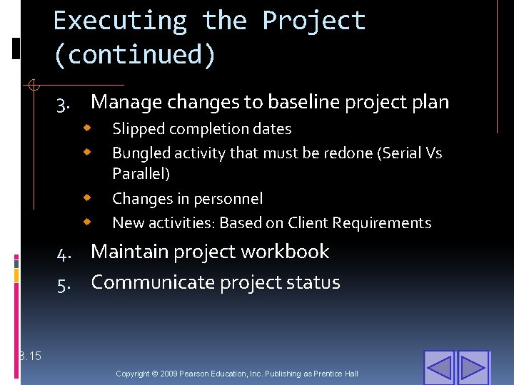 Executing the Project (continued) 3. Manage changes to baseline project plan w w Slipped
