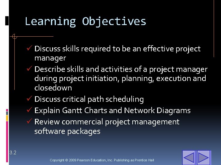 Learning Objectives ü Discuss skills required to be an effective project manager ü Describe