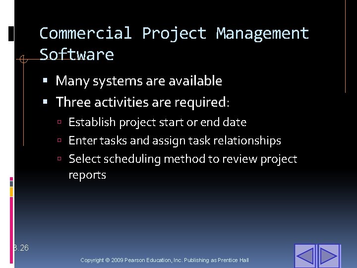 Commercial Project Management Software Many systems are available Three activities are required: Establish project