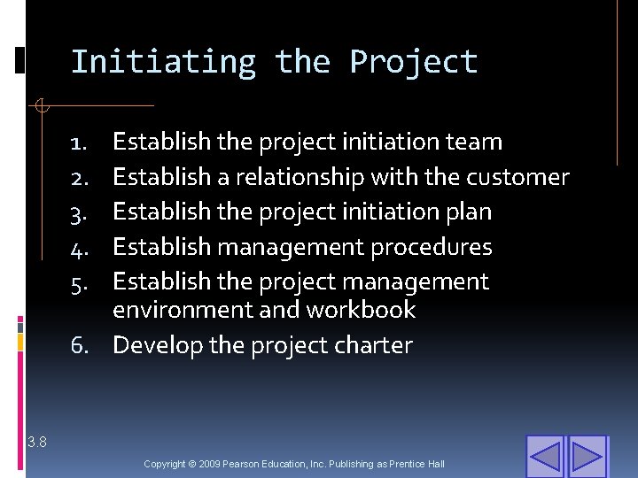 Initiating the Project Establish the project initiation team Establish a relationship with the customer