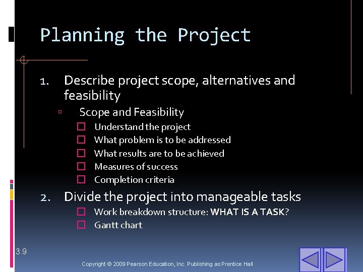 Planning the Project Describe project scope, alternatives and feasibility 1. Scope and Feasibility �