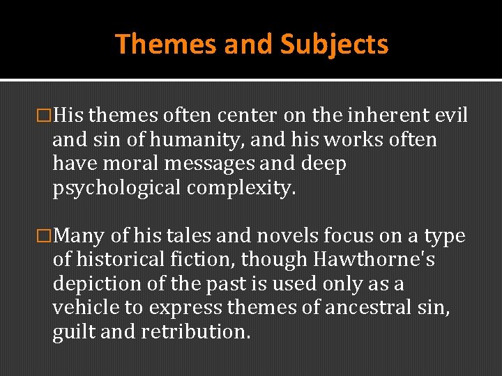 Themes and Subjects �His themes often center on the inherent evil and sin of