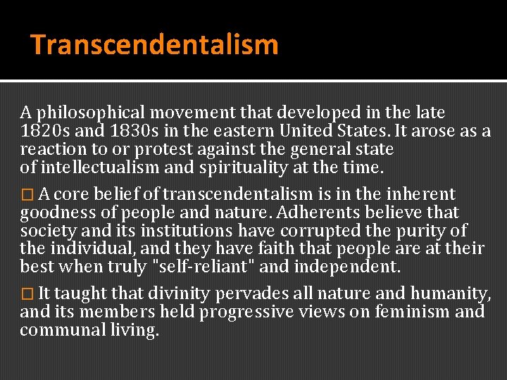 Transcendentalism A philosophical movement that developed in the late 1820 s and 1830 s