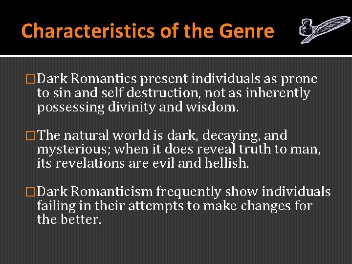 Characteristics of the Genre �Dark Romantics present individuals as prone to sin and self