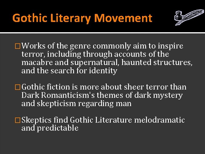 Gothic Literary Movement �Works of the genre commonly aim to inspire terror, including through