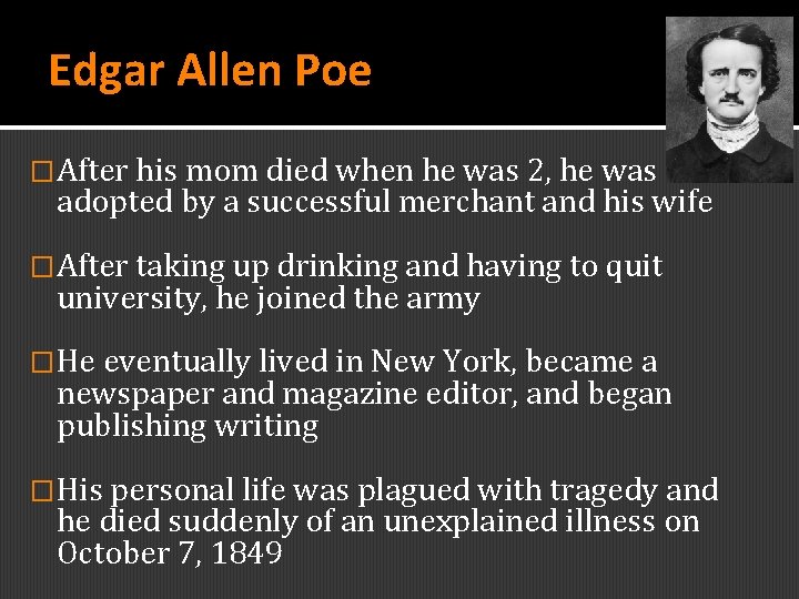 Edgar Allen Poe �After his mom died when he was 2, he was adopted