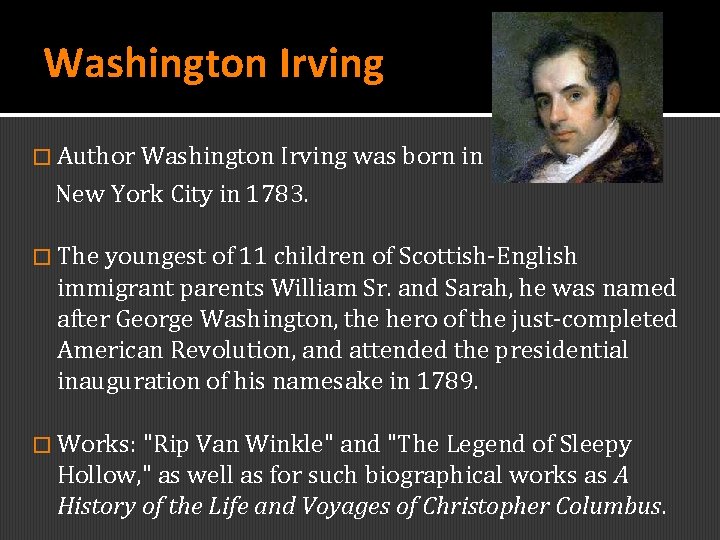 Washington Irving � Author Washington Irving was born in New York City in 1783.