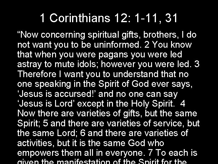 1 Corinthians 12: 1 -11, 31 “Now concerning spiritual gifts, brothers, I do not 1 Corinthians 12: 1 -11, 31 “Now concerning spiritual gifts, brothers, I do not