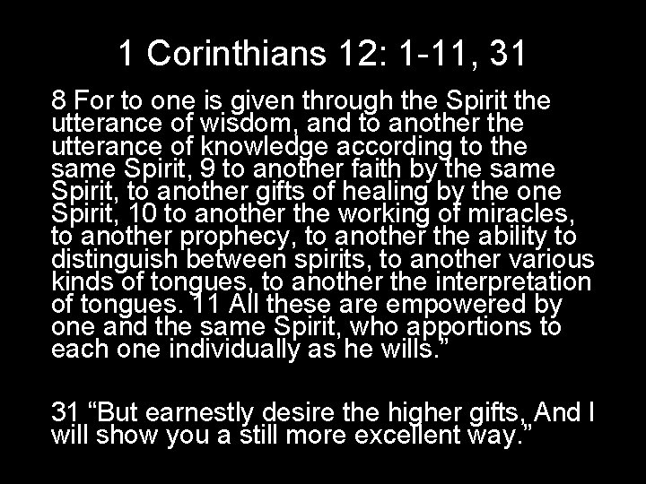 1 Corinthians 12: 1 -11, 31 8 For to one is given through the 1 Corinthians 12: 1 -11, 31 8 For to one is given through the