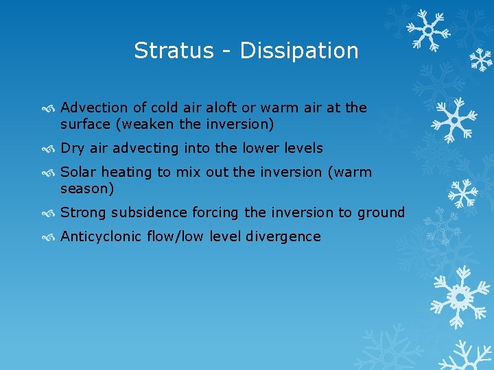 Stratus - Dissipation Advection of cold air aloft or warm air at the surface