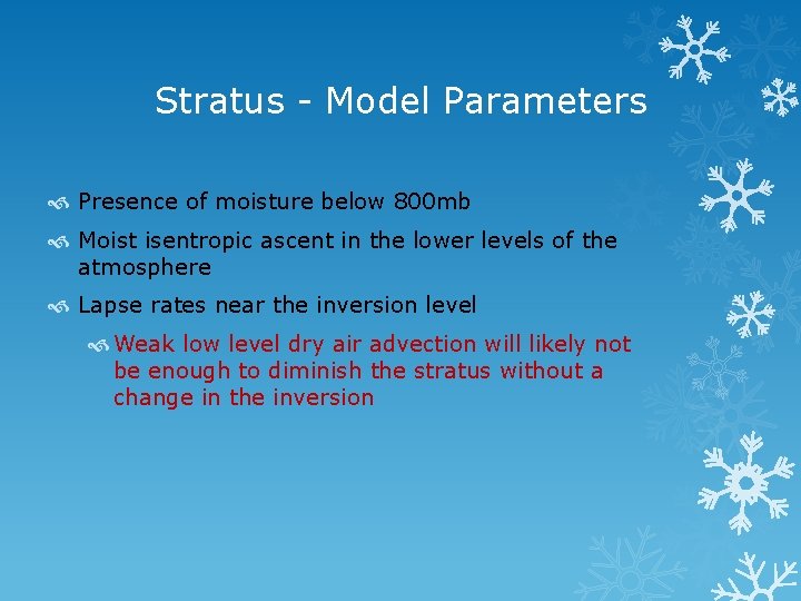 Stratus - Model Parameters Presence of moisture below 800 mb Moist isentropic ascent in