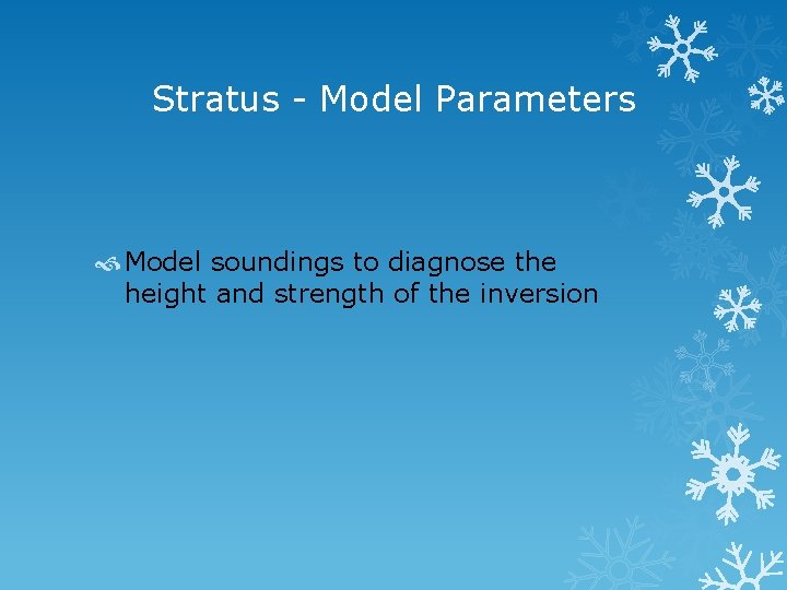 Stratus - Model Parameters Model soundings to diagnose the height and strength of the