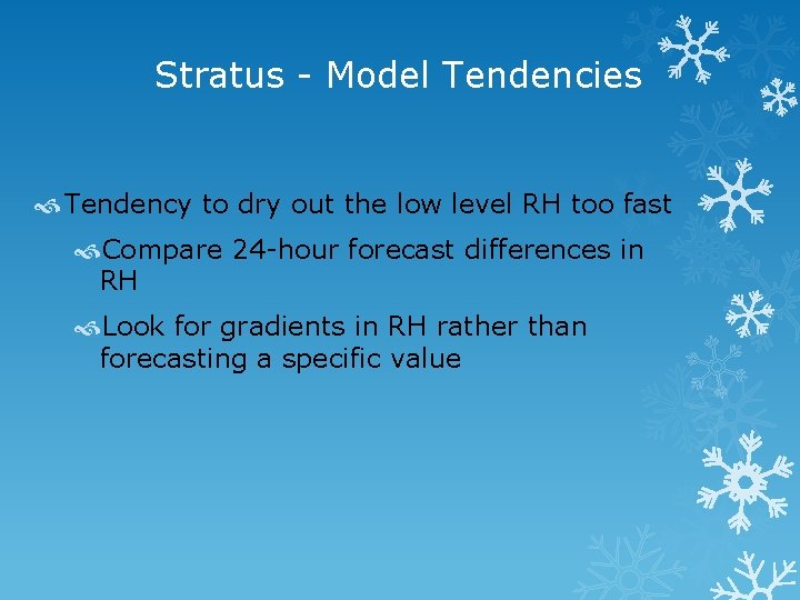 Stratus - Model Tendencies Tendency to dry out the low level RH too fast