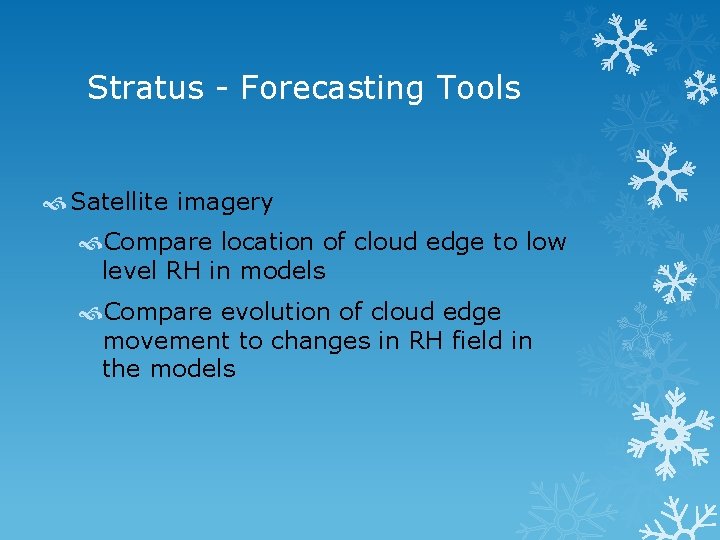 Stratus - Forecasting Tools Satellite imagery Compare location of cloud edge to low level