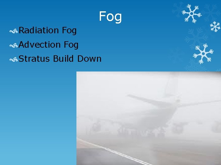 Fog Radiation Fog Advection Fog Stratus Build Down 