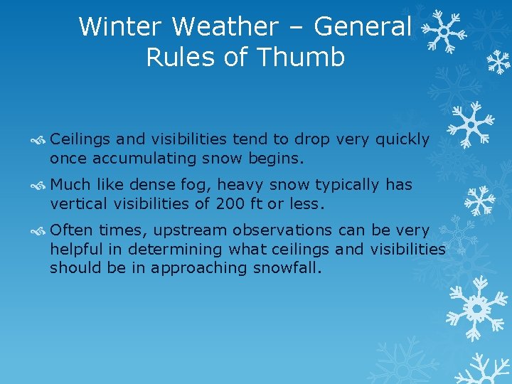 Winter Weather – General Rules of Thumb Ceilings and visibilities tend to drop very