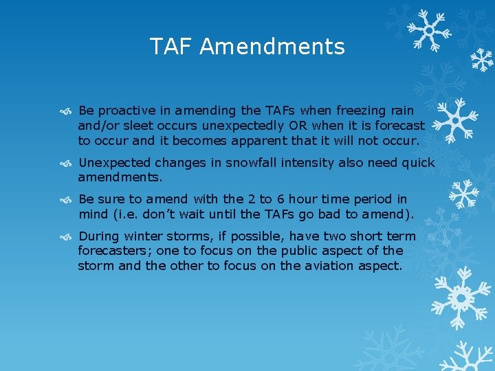 TAF Amendments Be proactive in amending the TAFs when freezing rain and/or sleet occurs