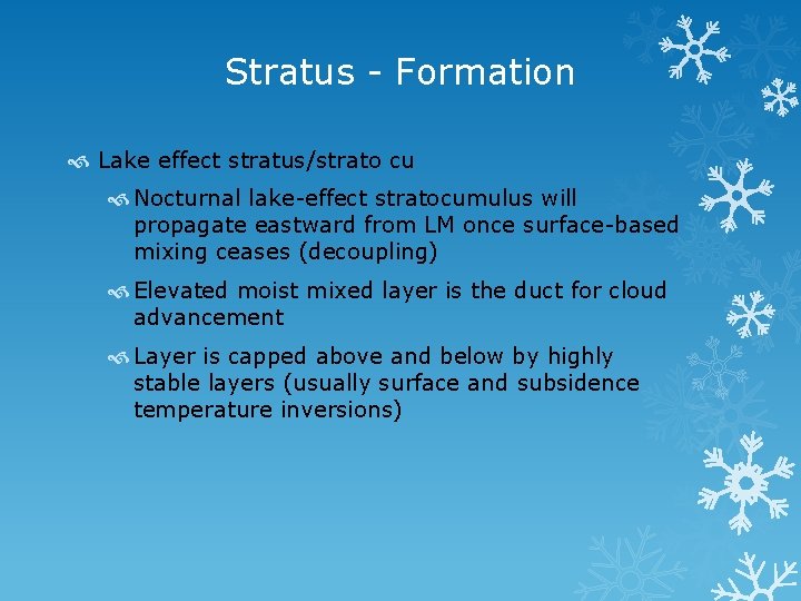 Stratus - Formation Lake effect stratus/strato cu Nocturnal lake-effect stratocumulus will propagate eastward from