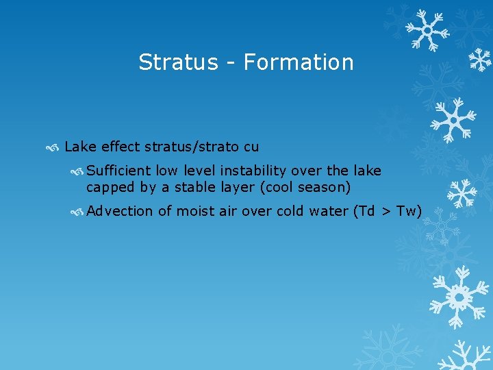 Stratus - Formation Lake effect stratus/strato cu Sufficient low level instability over the lake