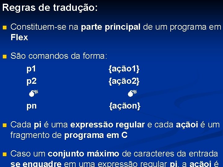 Regras de tradução: n Constituem-se na parte principal de um programa em Flex n