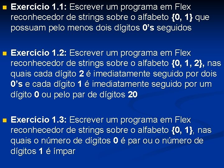 n Exercício 1. 1: Escrever um programa em Flex reconhecedor de strings sobre o