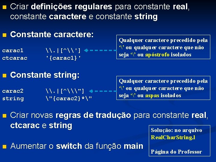 n Criar definições regulares para constante real, constante caractere e constante string n Constante