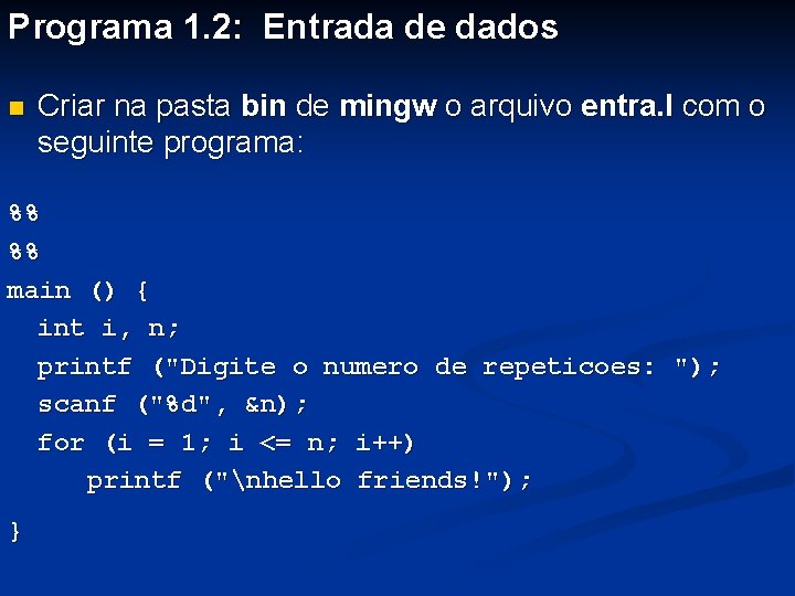 Programa 1. 2: Entrada de dados n Criar na pasta bin de mingw o