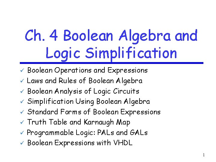 Ch. 4 Boolean Algebra and Logic Simplification ü ü ü ü Boolean Operations and