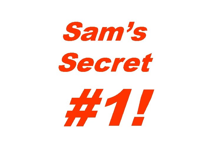 Sam’s Secret #1! 