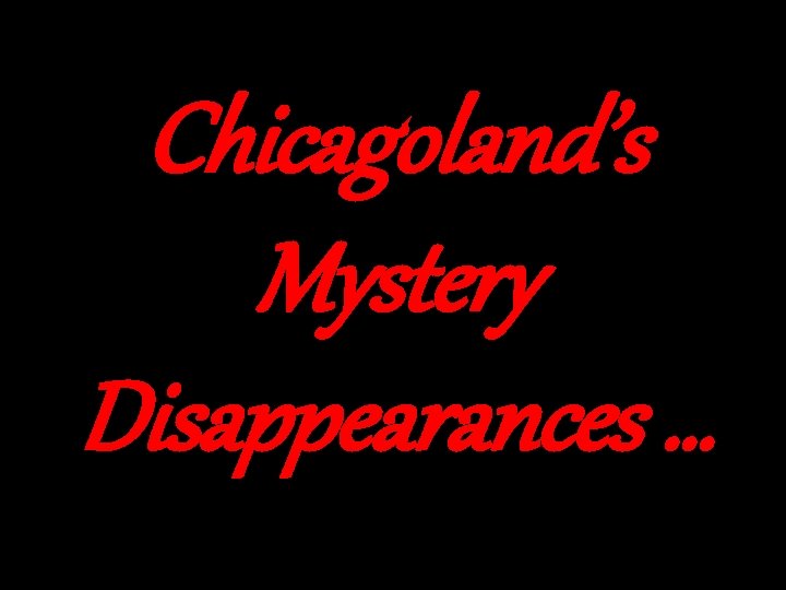 Chicagoland’s Mystery Disappearances … 