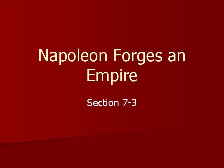 Napoleon Forges an Empire Section 7 -3 