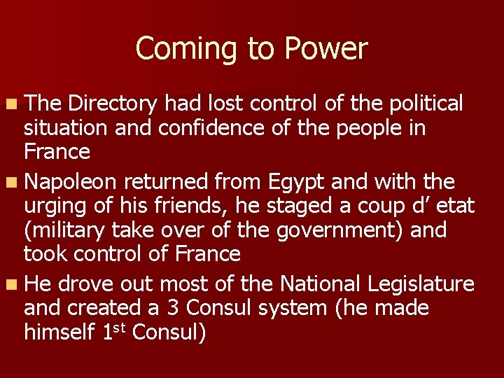 Coming to Power n The Directory had lost control of the political situation and